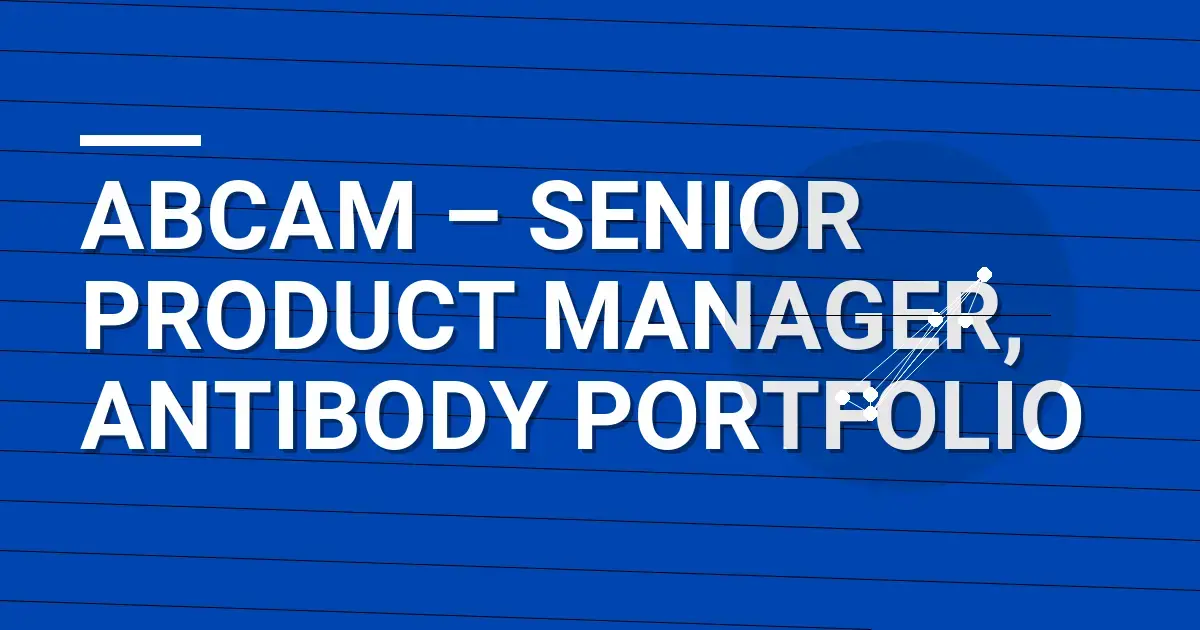 Abcam – Senior Product Manager, Antibody Portfolio