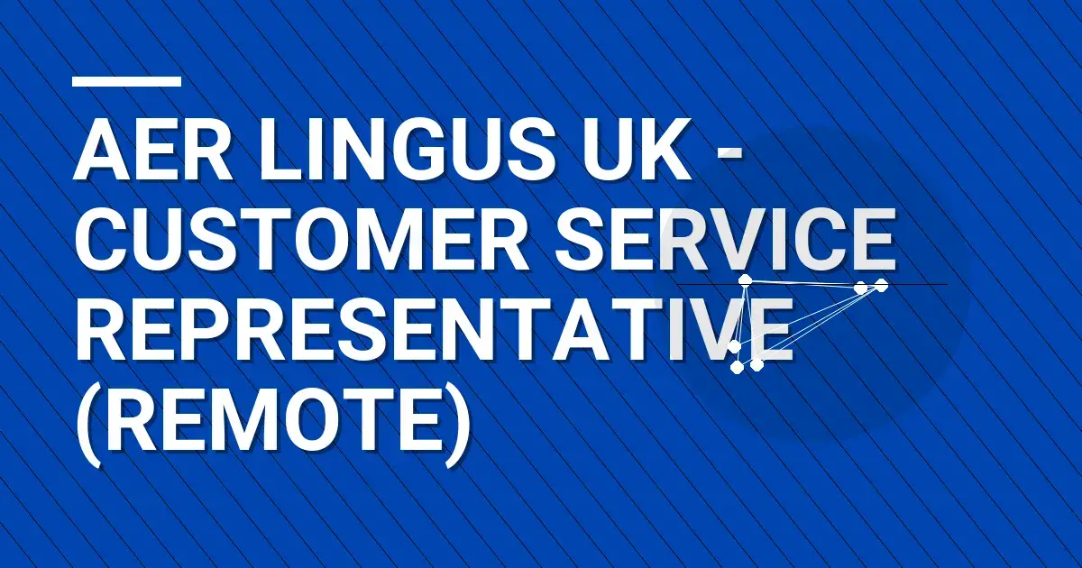 Aer Lingus UK - Customer Service Representative (Remote)