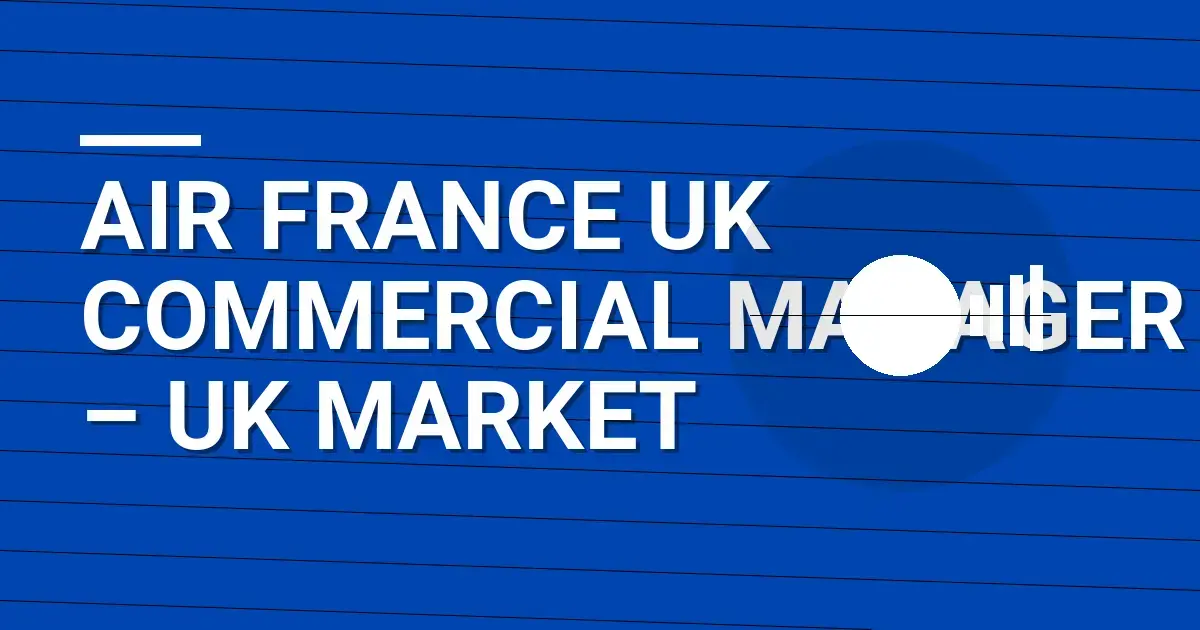 Air France UK Commercial Manager – UK Market