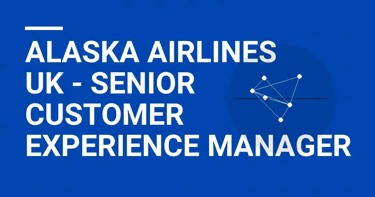 Alaska Airlines UK - Senior Customer Experience Manager