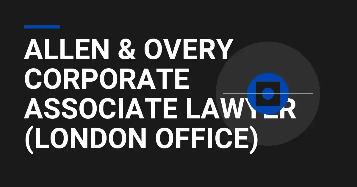 Allen & Overy Corporate Associate Lawyer (London Office)