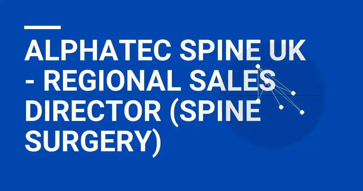 Alphatec Spine UK - Regional Sales Director (Spine Surgery)