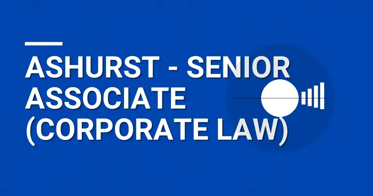 Ashurst - Senior Associate (Corporate Law)