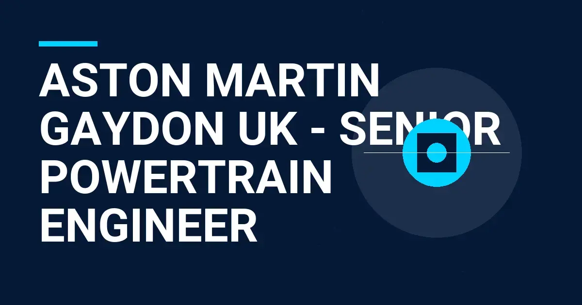Aston Martin Gaydon UK - Senior Powertrain Engineer