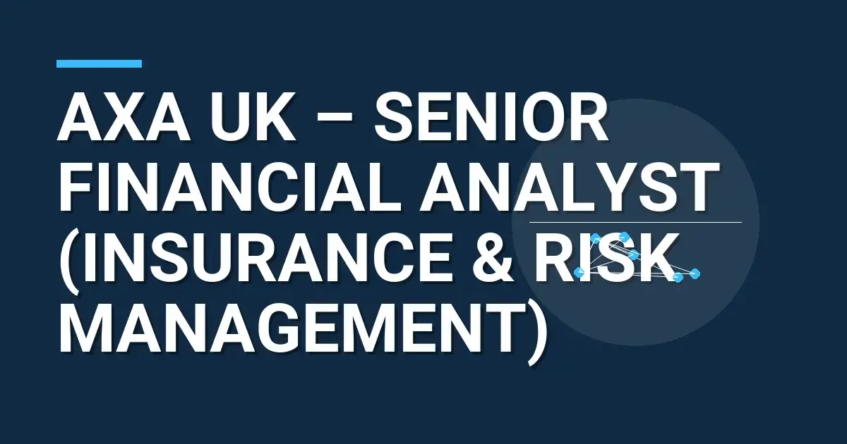 Axa UK – Senior Financial Analyst (Insurance & Risk Management)