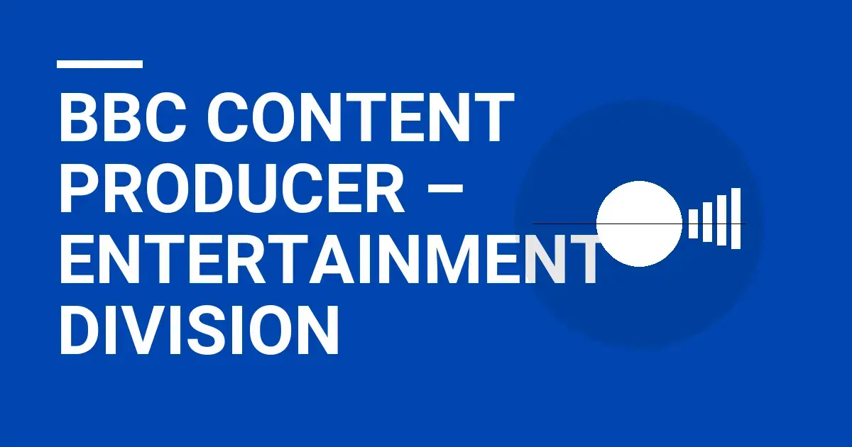 BBC Content Producer – Entertainment Division