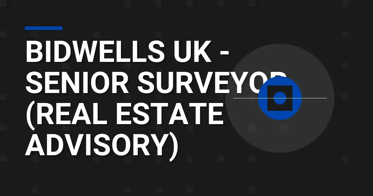 Bidwells UK - Senior Surveyor (Real Estate Advisory)