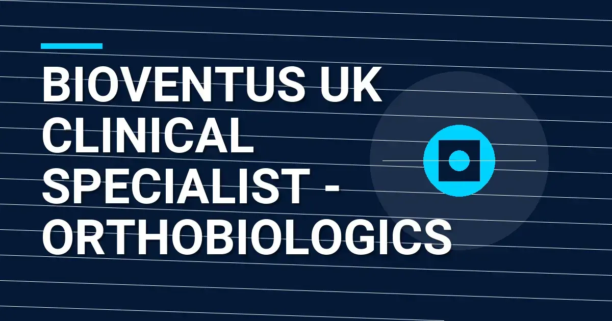 Bioventus UK Clinical Specialist - Orthobiologics
