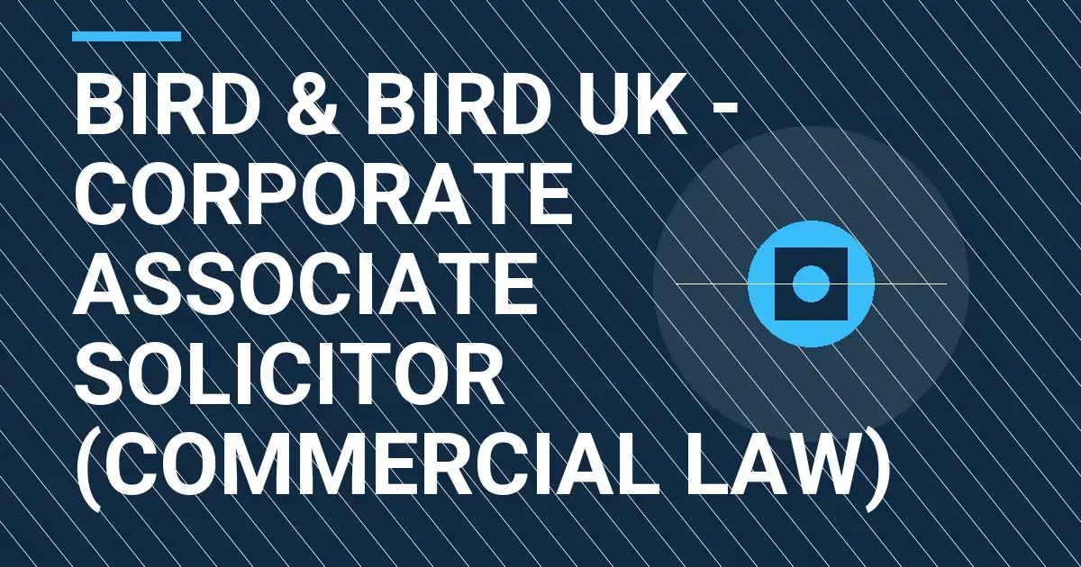 Bird & Bird UK - Corporate Associate Solicitor (Commercial Law)