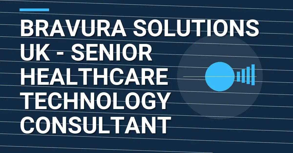 Bravura Solutions UK - Senior Healthcare Technology Consultant