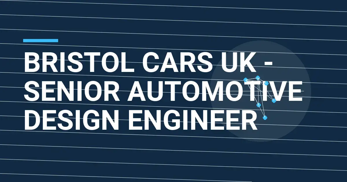 Bristol Cars UK - Senior Automotive Design Engineer