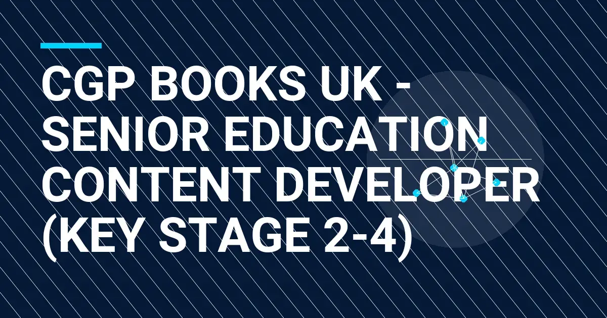 CGP Books UK - Senior Education Content Developer (Key Stage 2-4)