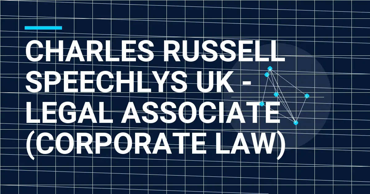 Charles Russell Speechlys UK - Legal Associate (Corporate Law)