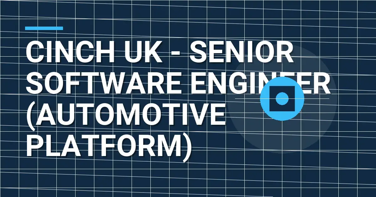 Cinch UK - Senior Software Engineer (Automotive Platform)