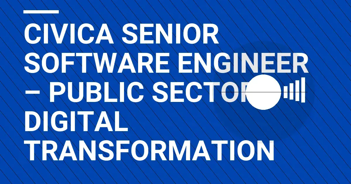 Civica Senior Software Engineer – Public Sector Digital Transformation
