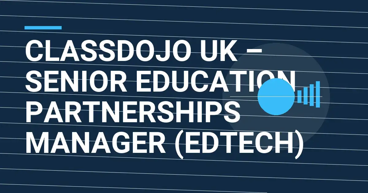 ClassDojo UK – Senior Education Partnerships Manager (EdTech)