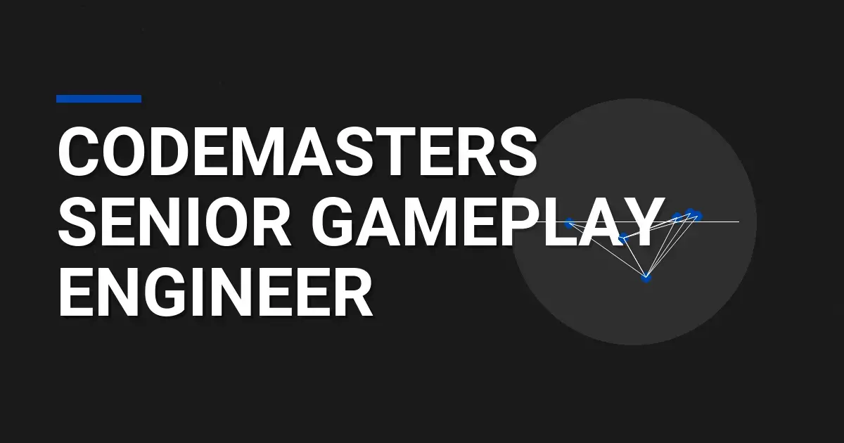 Codemasters Senior Gameplay Engineer