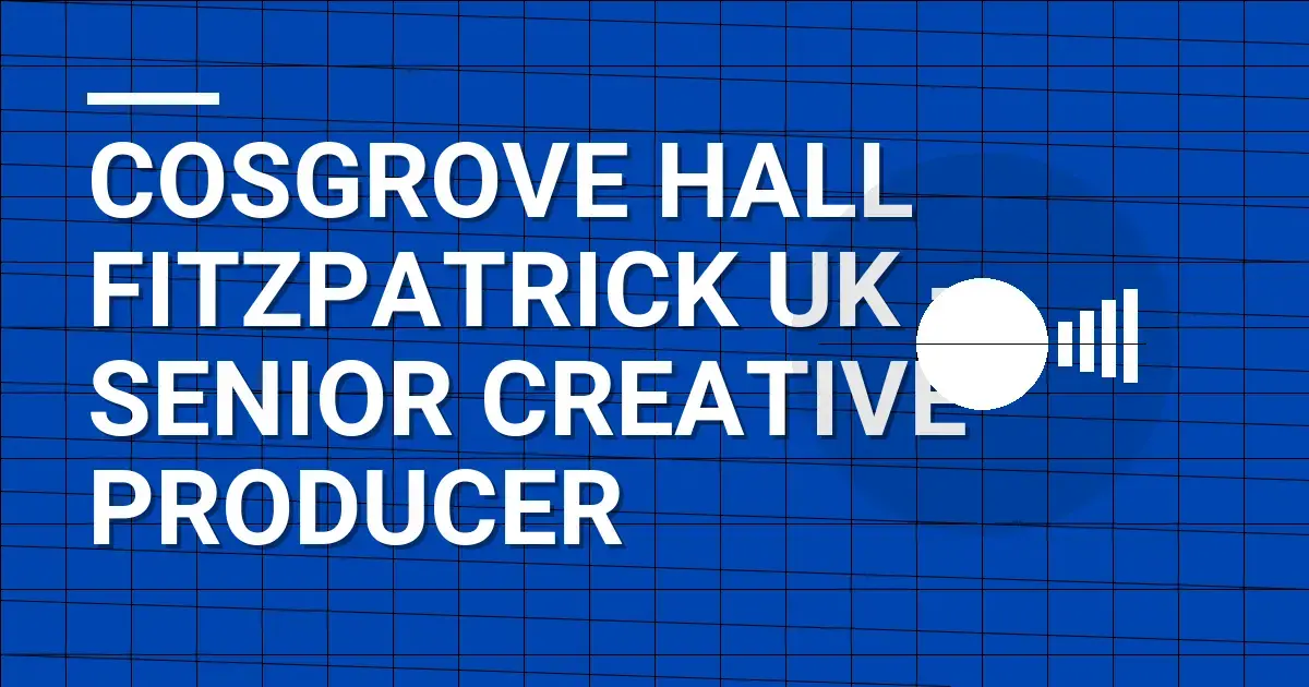Cosgrove Hall Fitzpatrick UK - Senior Creative Producer