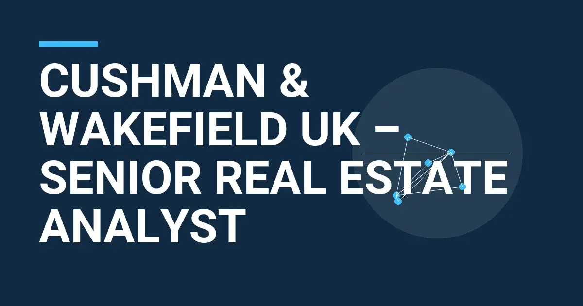 Cushman & Wakefield UK – Senior Real Estate Analyst
