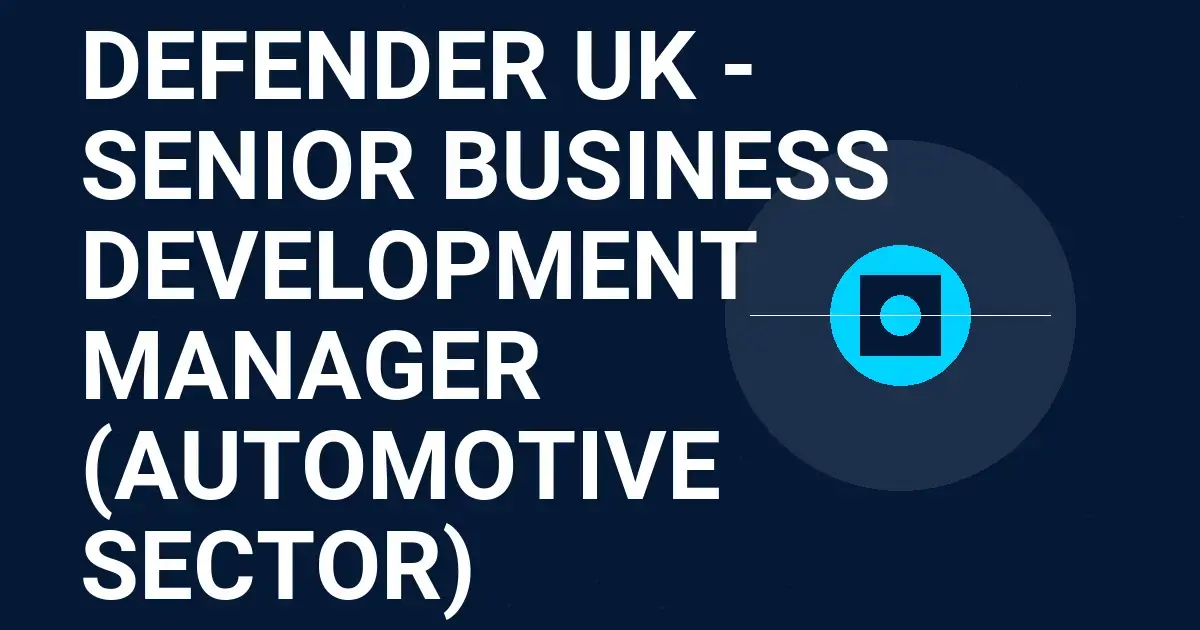 Defender UK - Senior Business Development Manager (Automotive Sector)