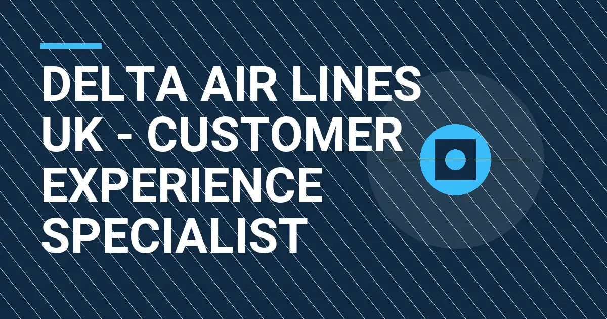 Delta Air Lines UK - Customer Experience Specialist