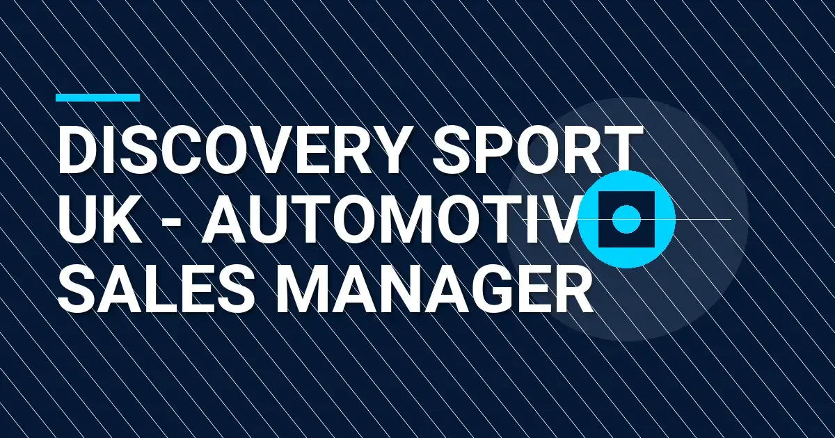 Discovery Sport UK - Automotive Sales Manager