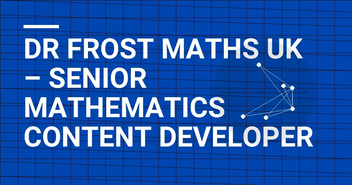 Dr Frost Maths UK – Senior Mathematics Content Developer