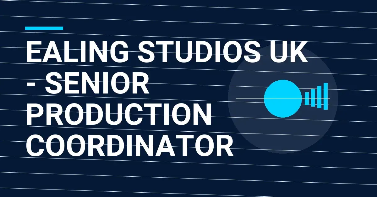 Ealing Studios UK - Senior Production Coordinator