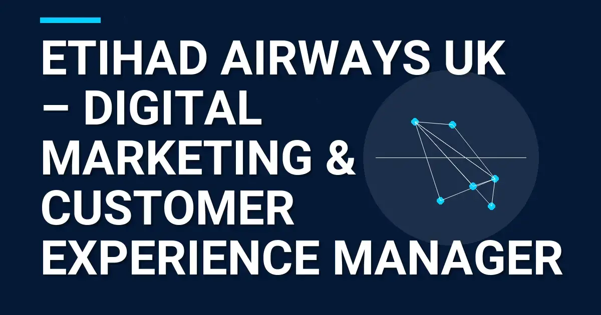 Etihad Airways UK – Digital Marketing & Customer Experience Manager