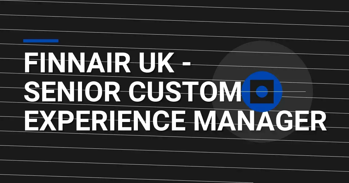 Finnair UK - Senior Customer Experience Manager