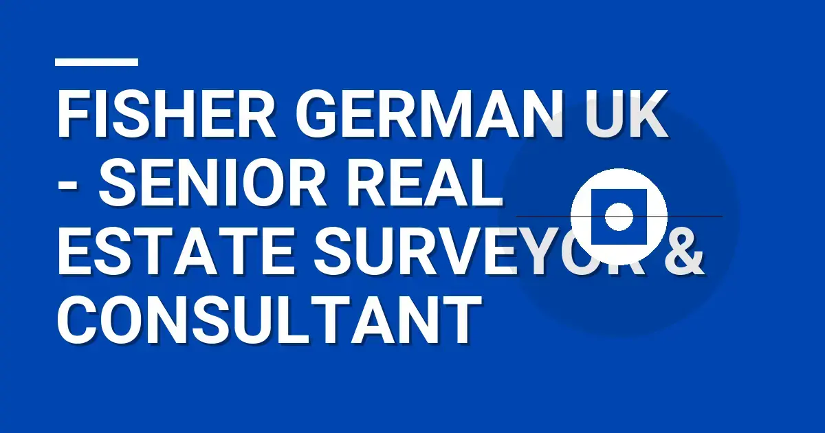 Fisher German UK - Senior Real Estate Surveyor & Consultant