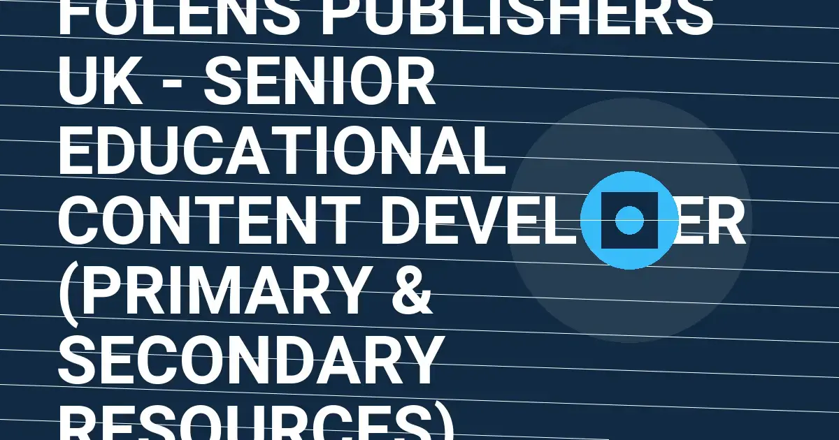 Folens Publishers UK - Senior Educational Content Developer (Primary & Secondary Resources)