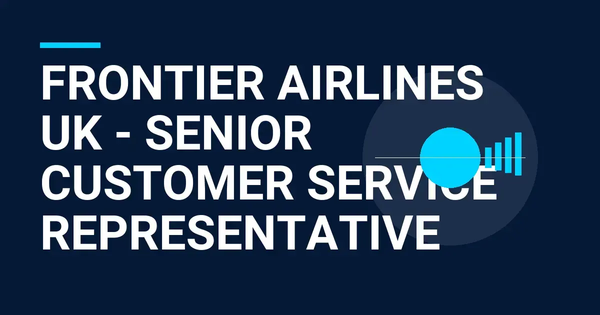 Frontier Airlines UK - Senior Customer Service Representative
