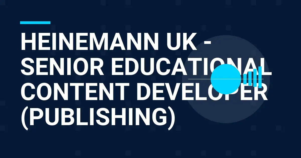 Heinemann UK - Senior Educational Content Developer (Publishing)