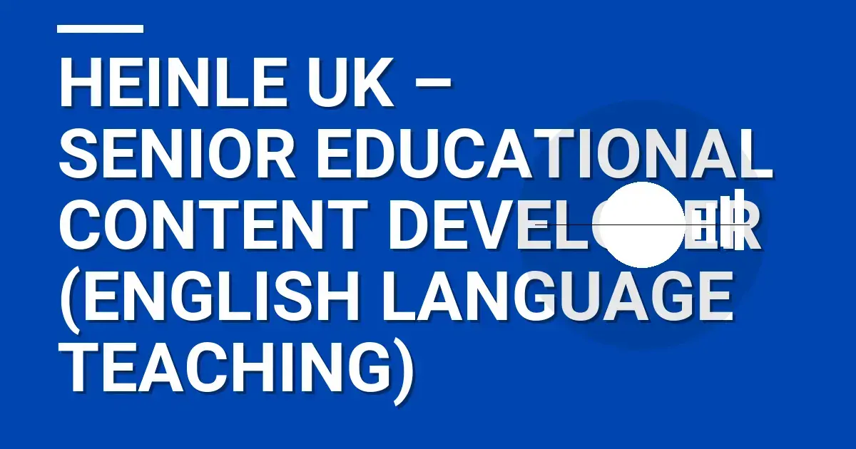 Heinle UK – Senior Educational Content Developer (English Language Teaching)