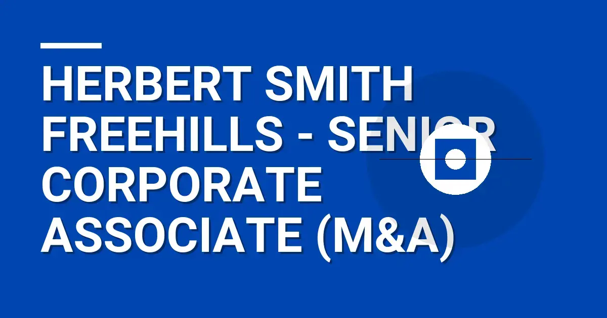 Herbert Smith Freehills - Senior Corporate Associate (M&A)