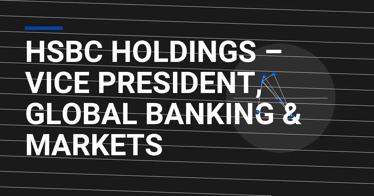 HSBC Holdings – Vice President, Global Banking & Markets