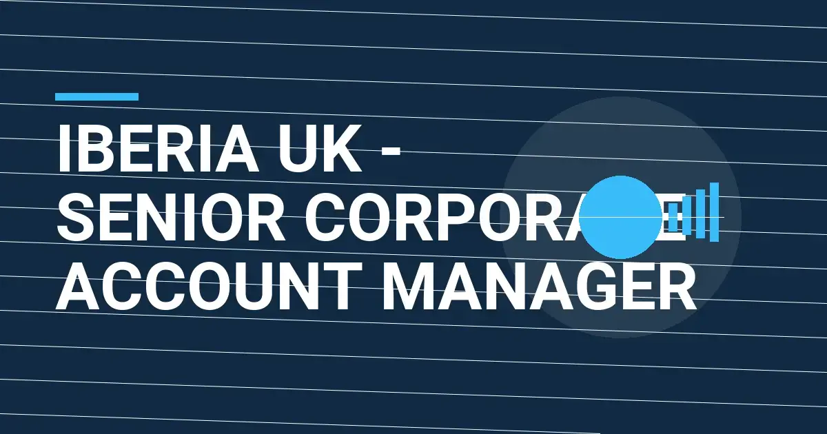 Iberia UK - Senior Corporate Account Manager
