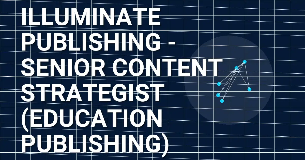 Illuminate Publishing - Senior Content Strategist (Education Publishing)