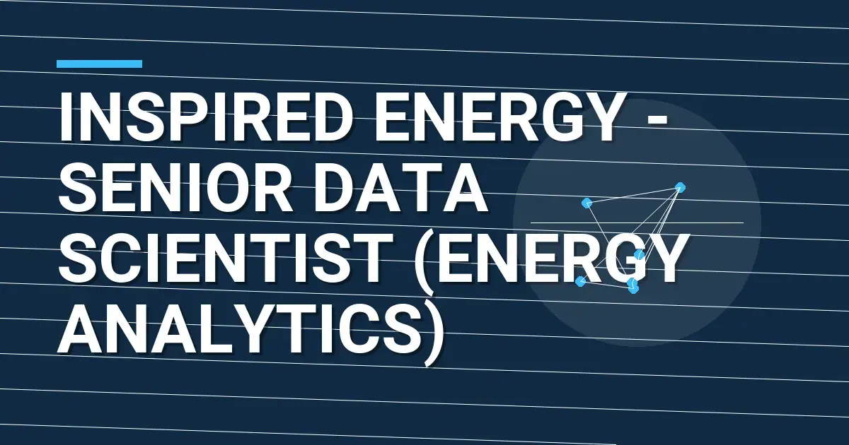 Inspired Energy - Senior Data Scientist (Energy Analytics)