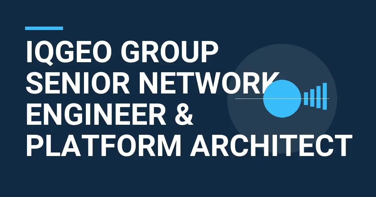 IQGeo Group Senior Network Engineer & Platform Architect
