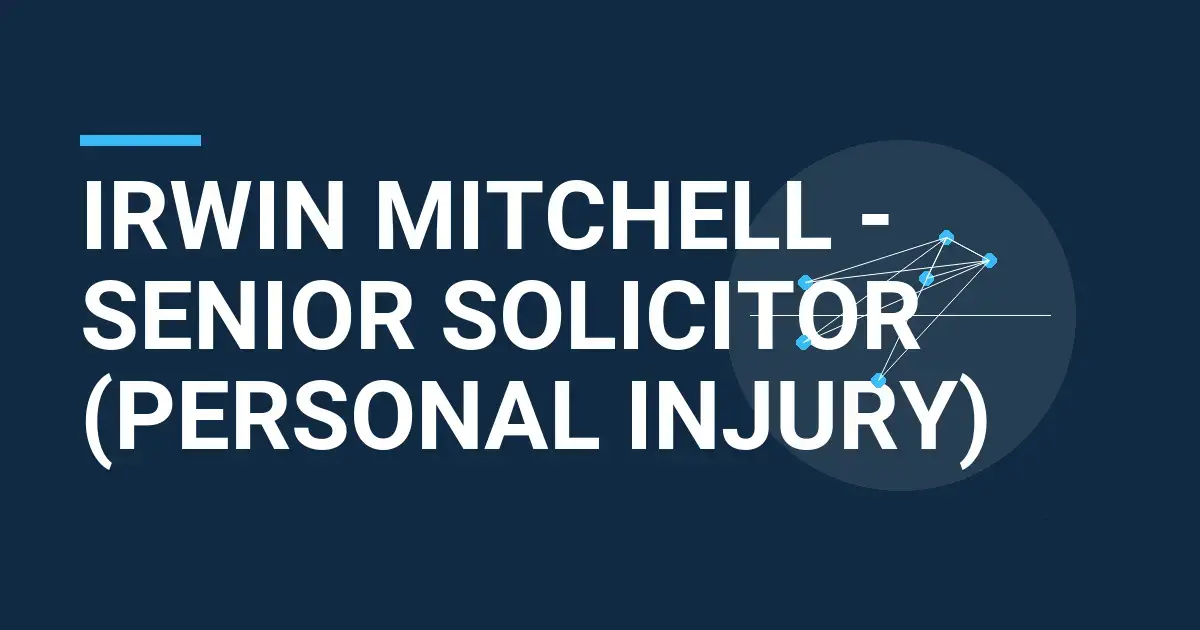 Irwin Mitchell - Senior Solicitor (Personal Injury)