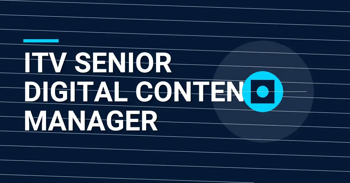 ITV Senior Digital Content Manager