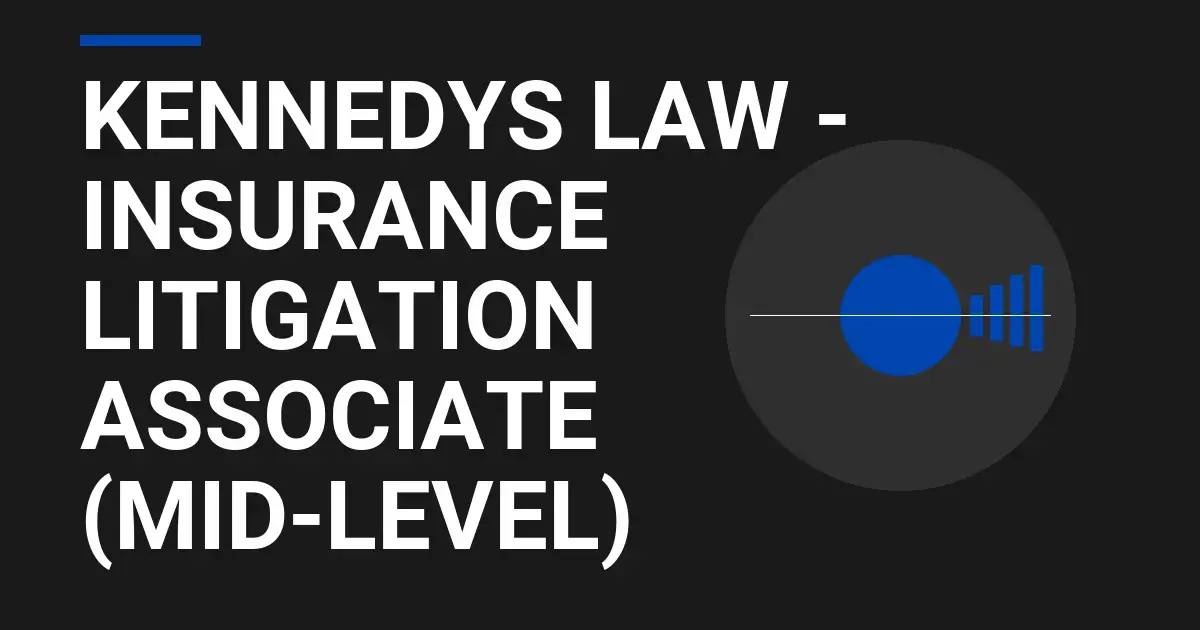 Kennedys Law - Insurance Litigation Associate (Mid-Level)