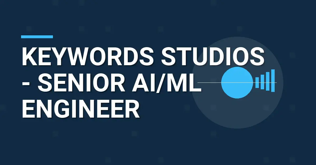 Keywords Studios - Senior AI/ML Engineer