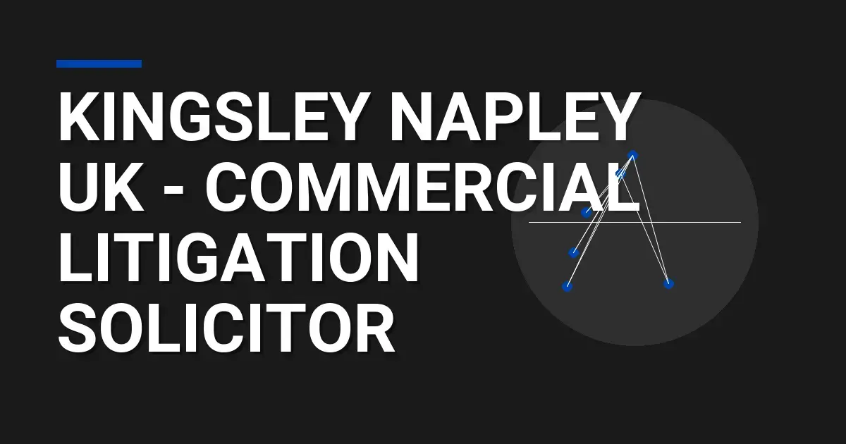 Kingsley Napley UK - Commercial Litigation Solicitor