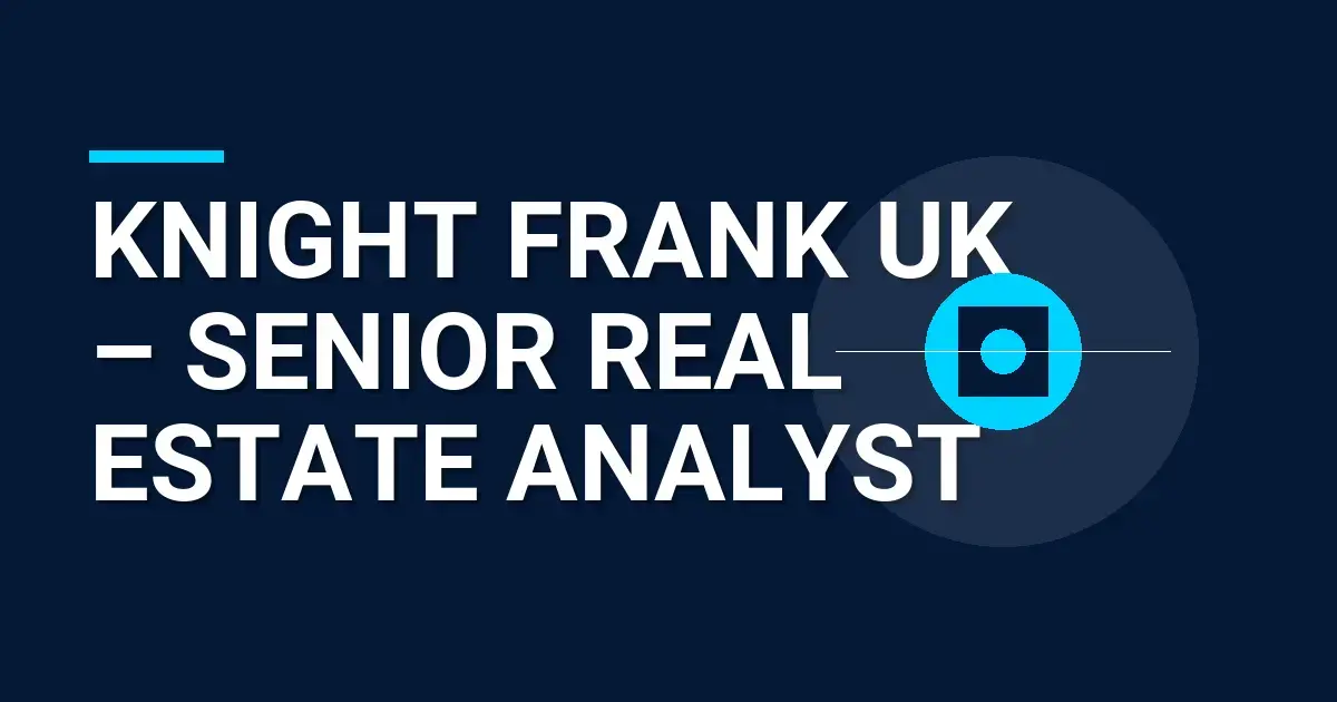 Knight Frank UK – Senior Real Estate Analyst