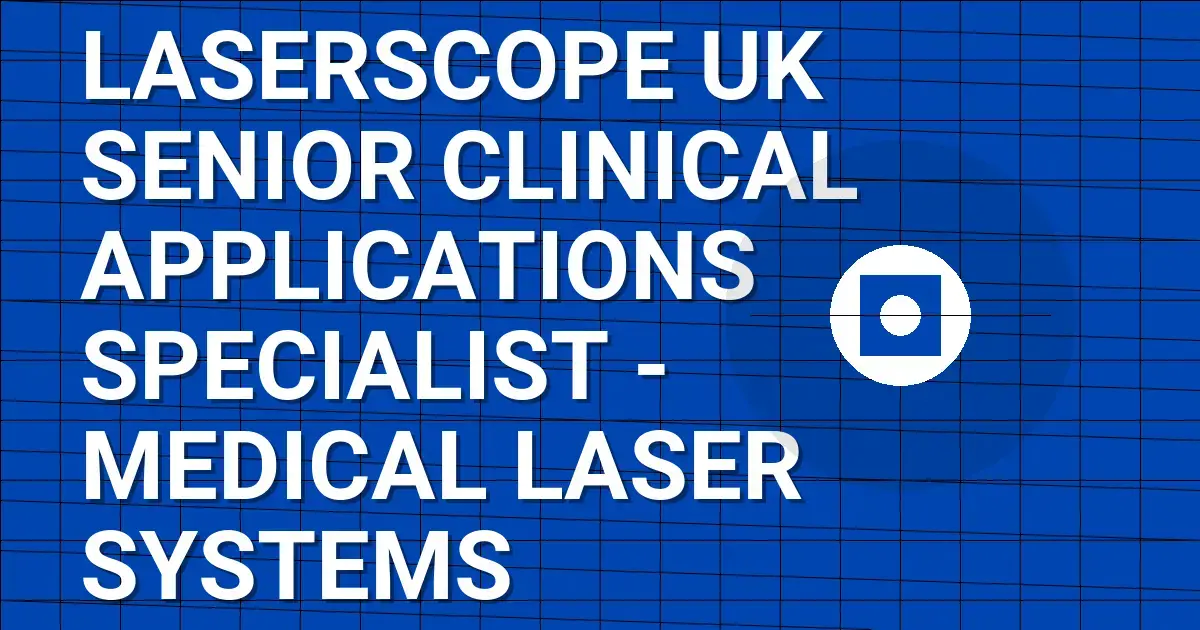 Laserscope UK Senior Clinical Applications Specialist - Medical Laser Systems