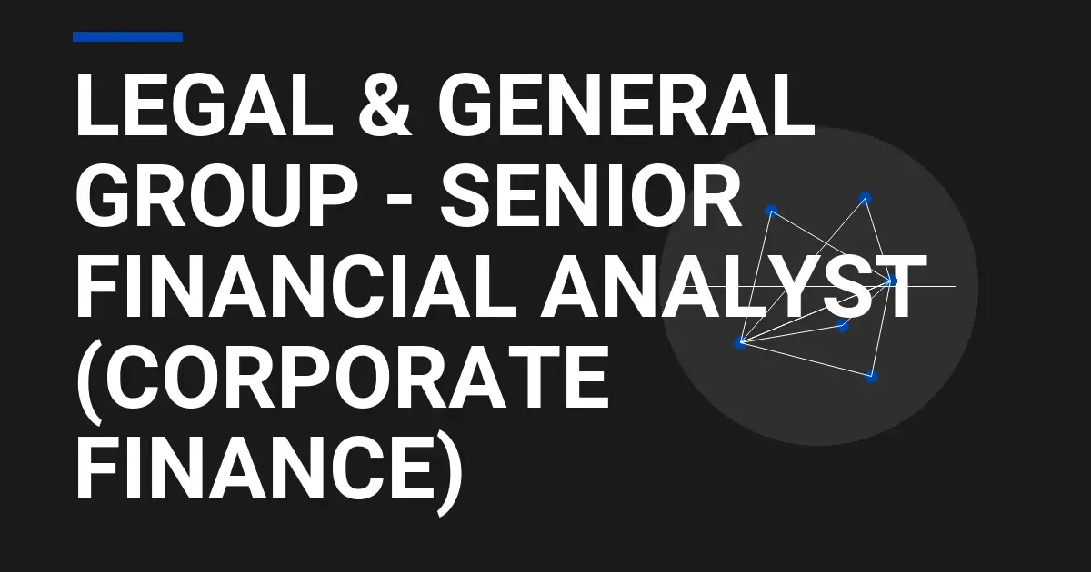 Legal & General Group - Senior Financial Analyst (Corporate Finance)
