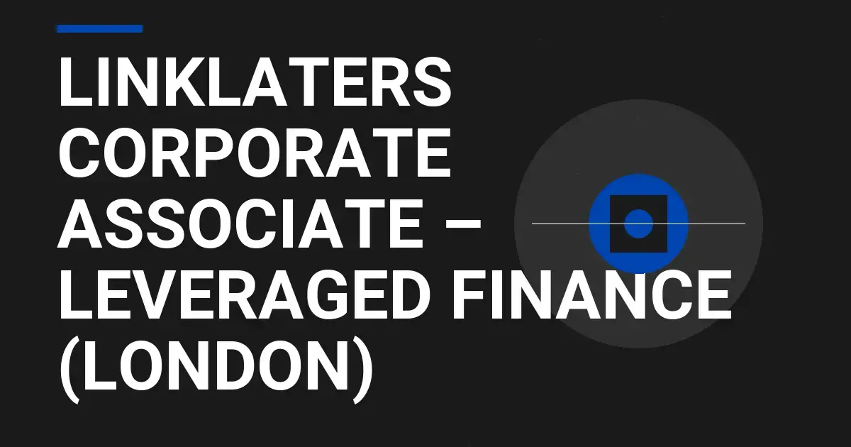Linklaters Corporate Associate – Leveraged Finance (London)